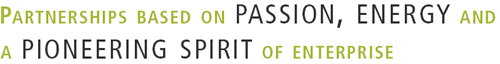 PARTNERSHIPS BASED ON PASSION, ENERGY AND A PIONEERING SPIRIT OF ENTERPRISE